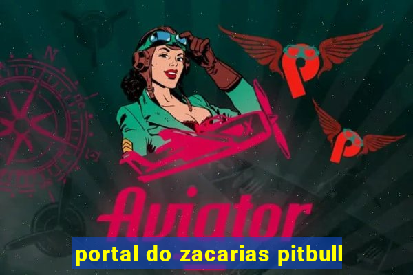 portal do zacarias pitbull